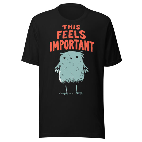 This Feels Important — Classic T-Shirt